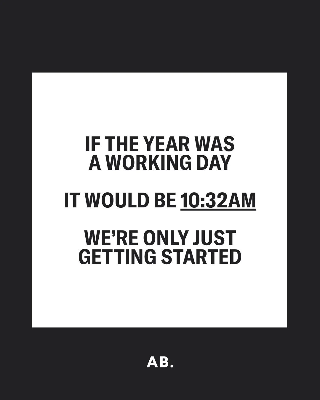 You can&rsquo;t be &lsquo;behind&rsquo; on March 3rd. It&rsquo;s barely mid-morning. 

Had a tough start to the year? Don&rsquo;t let that write off all the opportunity still to come. 

Had an impressive start to the year? Celebrate it but don&rsquo;