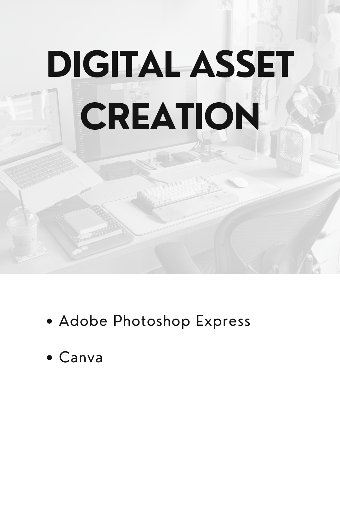 A workspace desk with a laptop, dual monitors, a wireless keyboard, mouse, a fan, plants, and a drink, with text overlay that says "Digital Asset Creation" and a list mentioning Adobe Photoshop Express and Canva.