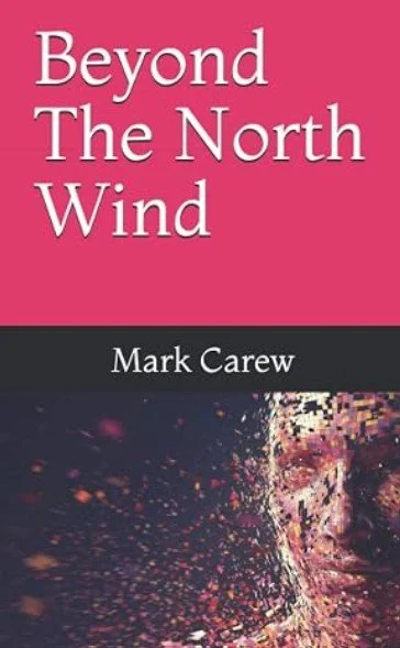 Book cover titled 'Beyond The North Wind' by Mark Carew, featuring a partially visible person with a colorful, dynamic background.