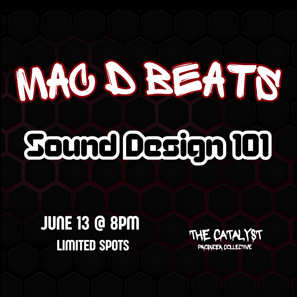 Sound Design 101 w/ Mac D Beats