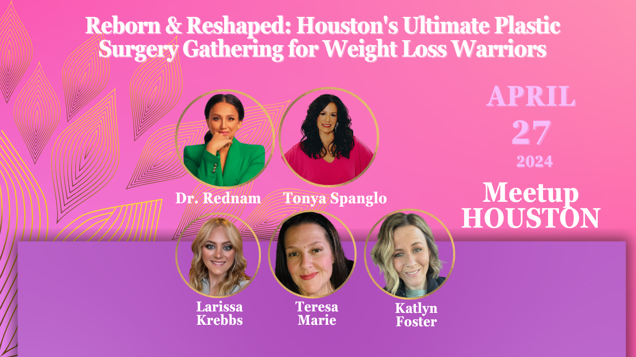 (FINISHED) Reborn & Reshaped: Houston's Ultimate Plastic Surgery Gathering for Weight Loss Warriors