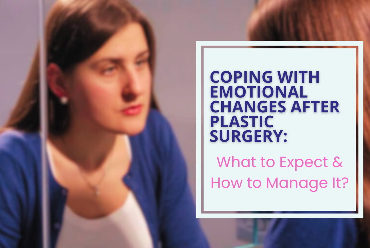 Coping with Emotional Changes After Plastic Surgery