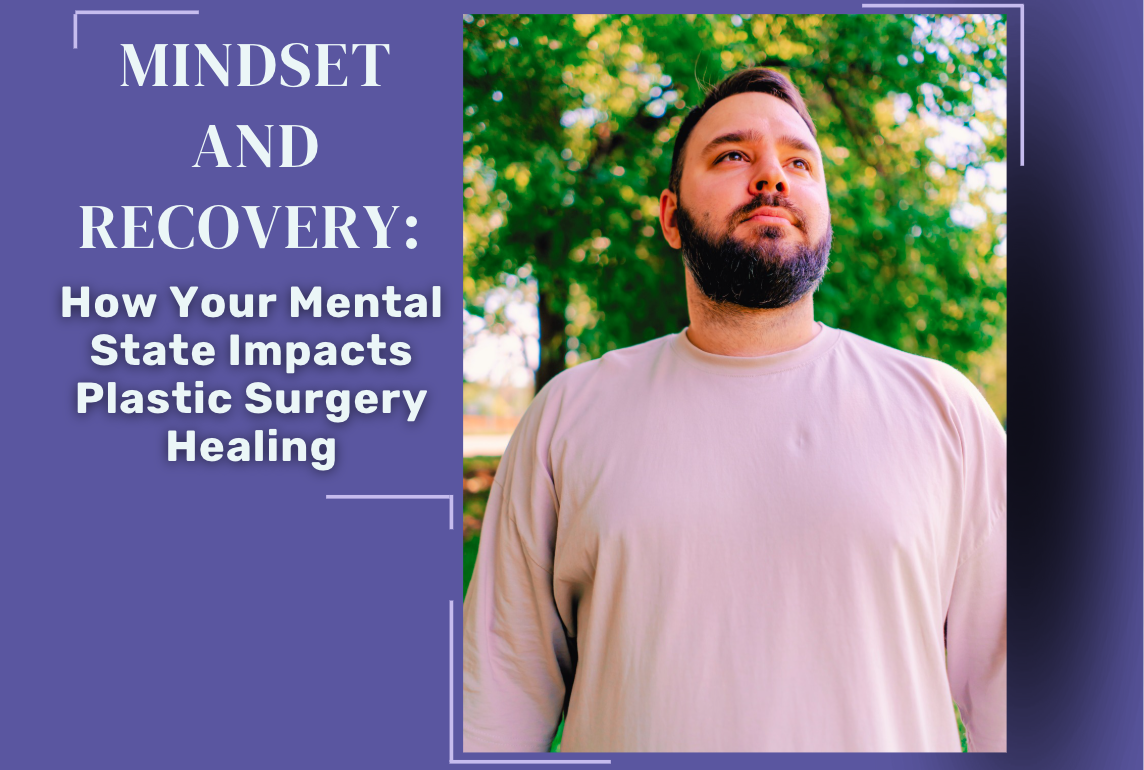 The Mental Reset: How Mindset Shapes Plastic Surgery Recovery Outcomes