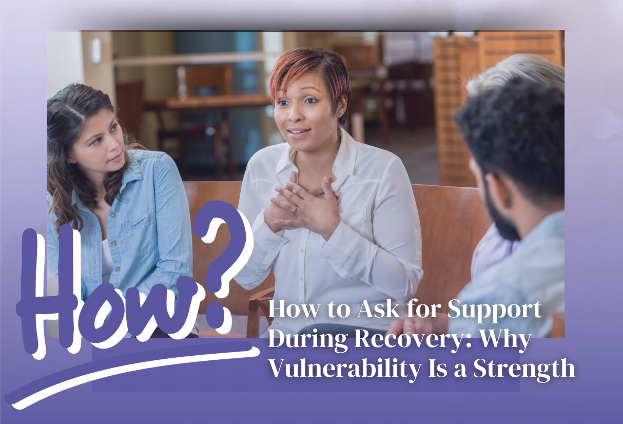 Vulnerability Is Strength: How to Ask for Support When You Need It Most