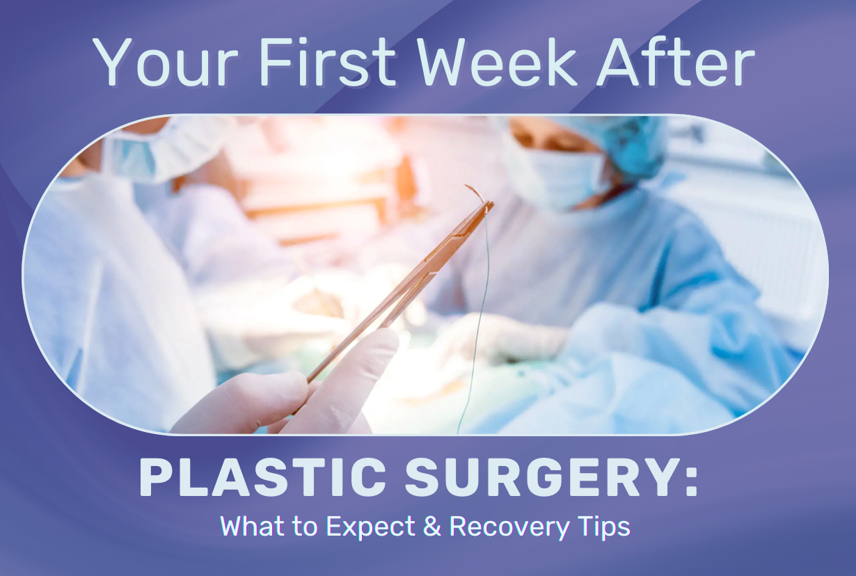 Your First Week After Plastic Surgery: Recovery Guide