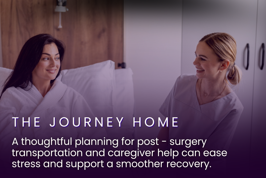 The Journey Home: Coordinating Transportation & Caregiving After Plastic Surgery