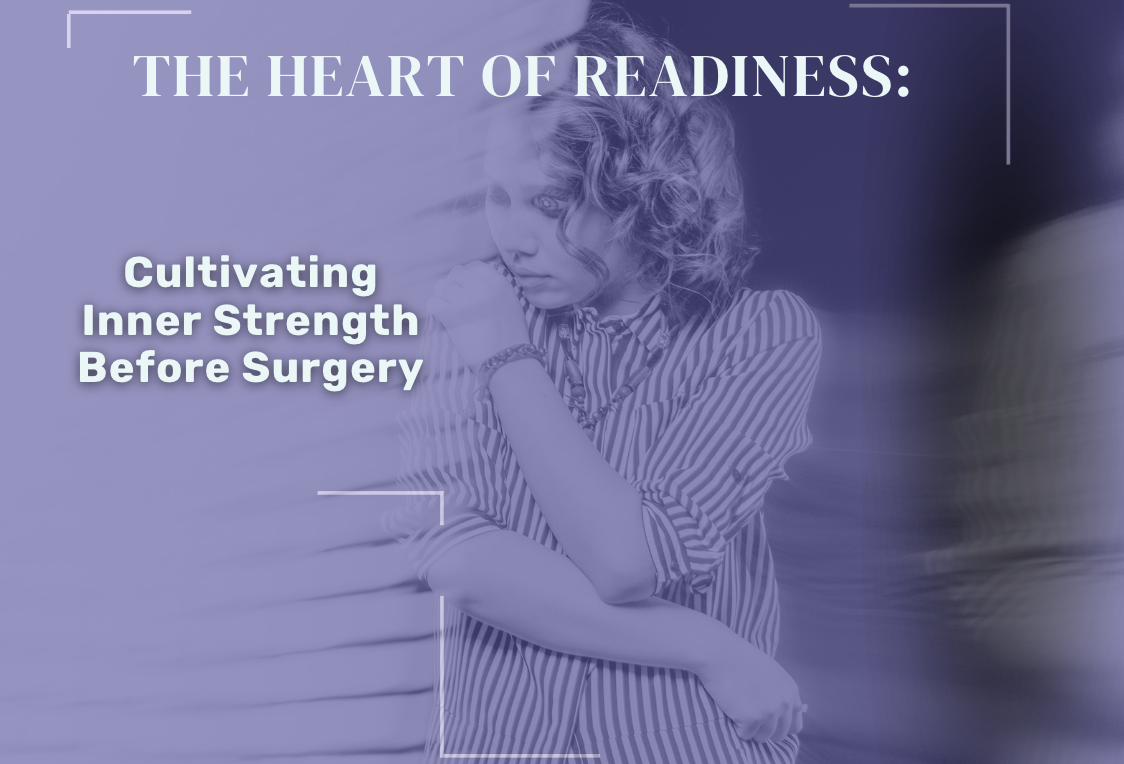 The Heart of Readiness: Cultivating Inner Strength Before Surgery