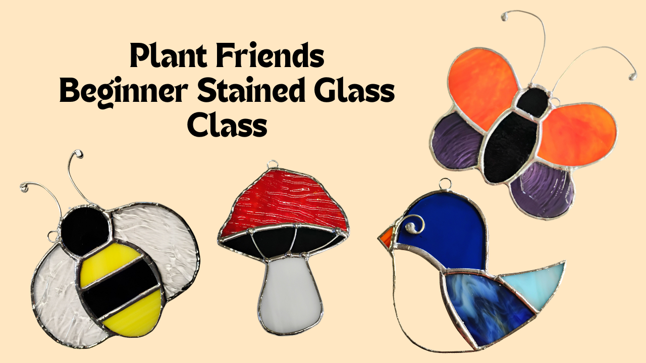 Plant Friends Beginner Stained Glass Class - Thursday 10AM