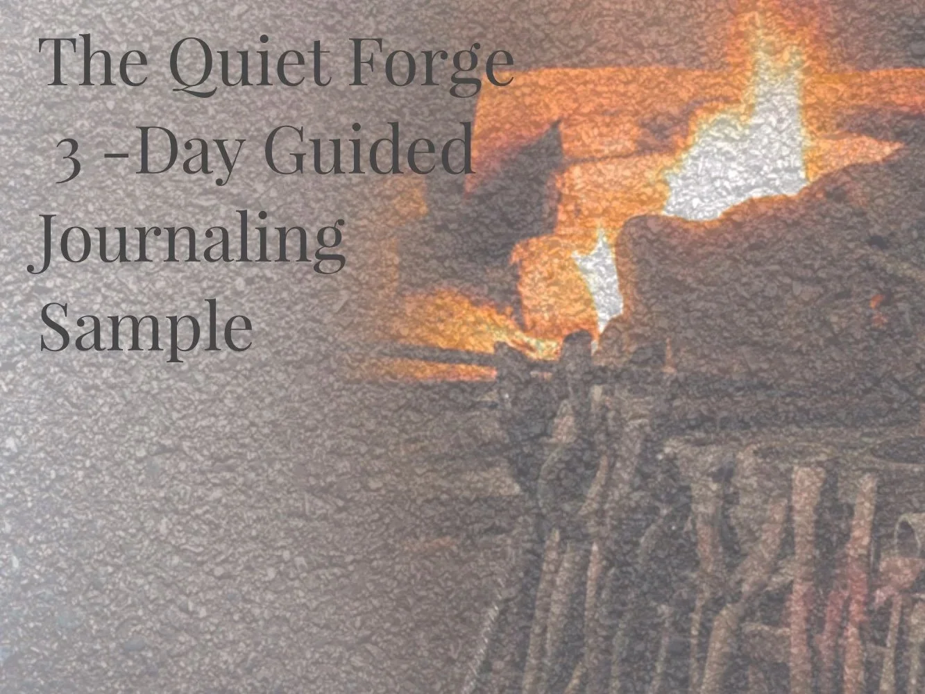 Cover page of a journaling guide titled 'The Quiet Forge, 3-Day Guided Journaling Sample', with a background image of a blacksmith forging metal with fire and tools.