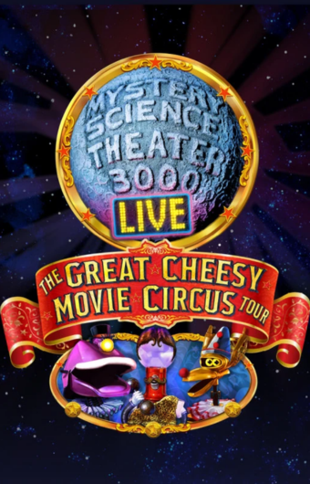 Poster for 'The Great Cheesy Movie Circus Tour', featuring characters from the 'Mystery Science Theater 3000' live show.