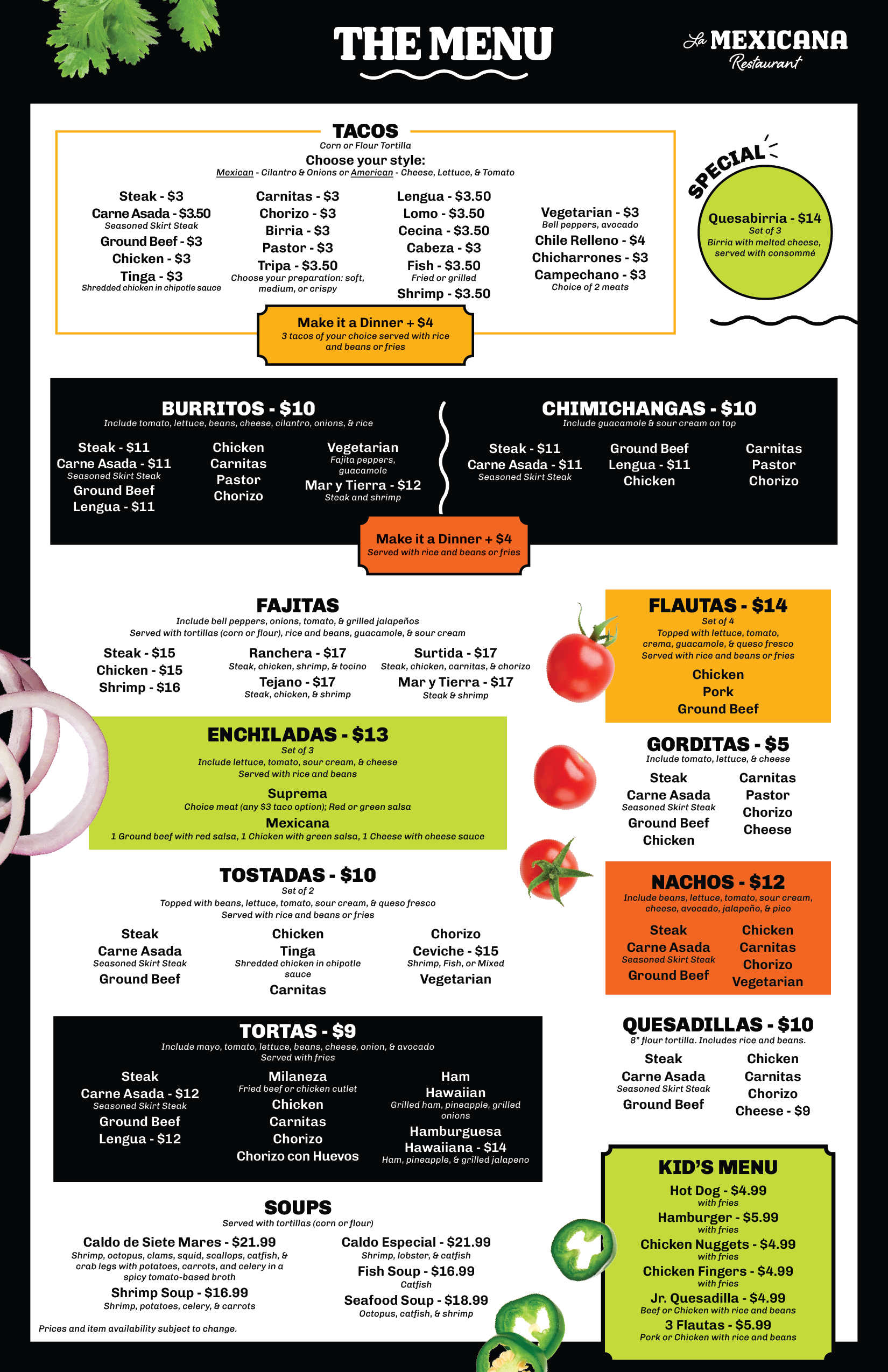 Tacos, burritos, fajitas, enchiladas, flautas, gorditas, nachos, tostadas, tortas, quesadillas, soup, kid's menu