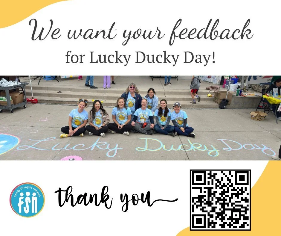 Did you attend FSN's Lucky Ducky Day last month? We would love to hear from you! This survey should only take a couple minutes of your time and will provide valuable feedback about how we did and what we can do next year!
Scan the QR code or visit ou