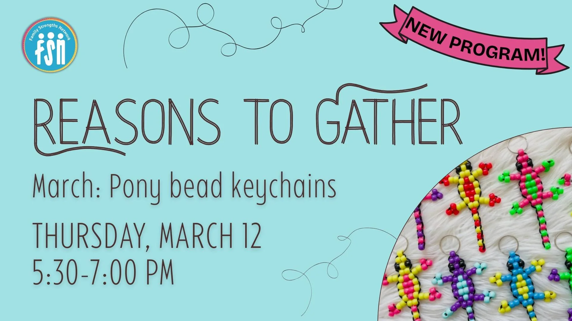 Our 3rd Reasons to Gather will take place on March 12.
This time, revisit the 90's by making pony bead animal keychains!
Bring a friend/sibling/parent/neighbor, or just yourself (please remember that Reasons to Gather is currently adults only).

All 