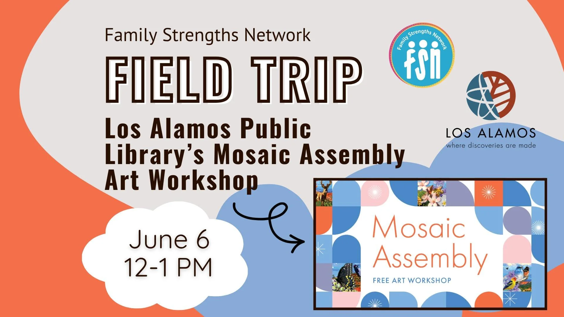 Let's make a field trip out of a Los Alamos County community event!
Family Strengths Network has reserved a group time slot for this Mosaic Assembly Workshop- June 6 from 12:00-1:00 PM

*Limited to 10 total participants for our group, and we ask that