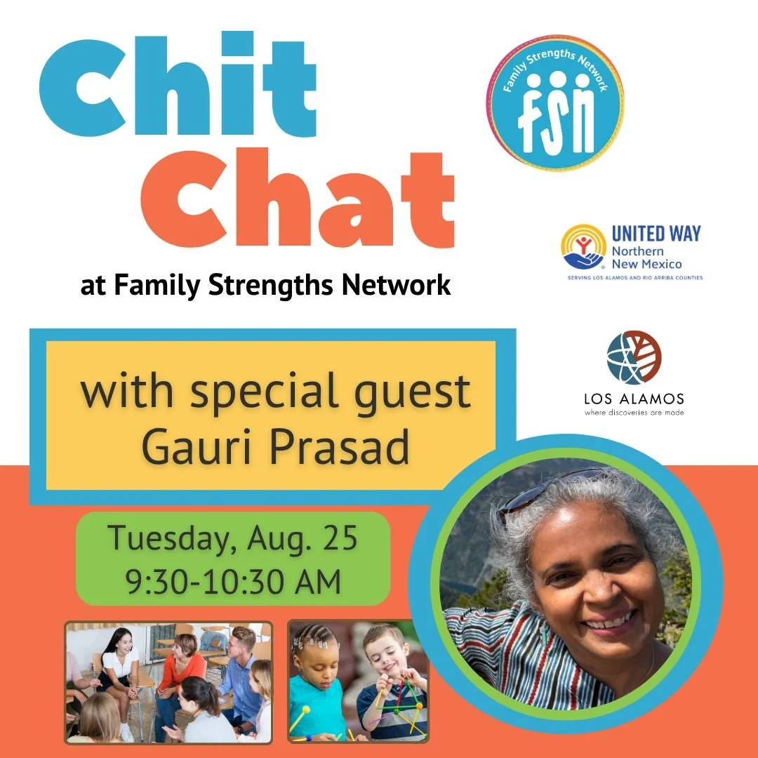 Special guest Gauri Prasad will be with us for Chit Chat this coming Tuesday. She'll be introducing Circle of Security in anticipation of the upcoming class and answering any questions about the program.
August 25 from 9:30-10:30 AM
At FSN - 3540 Ora