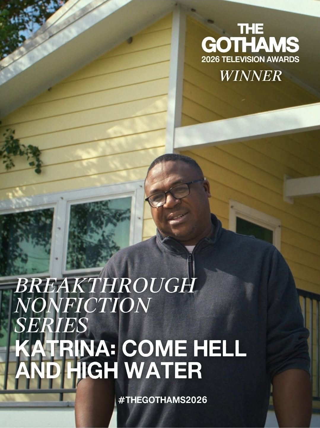 Gotham's 2026 Television Awards and a nonfiction series titled 'Katrina: Come Hell and High Water.'