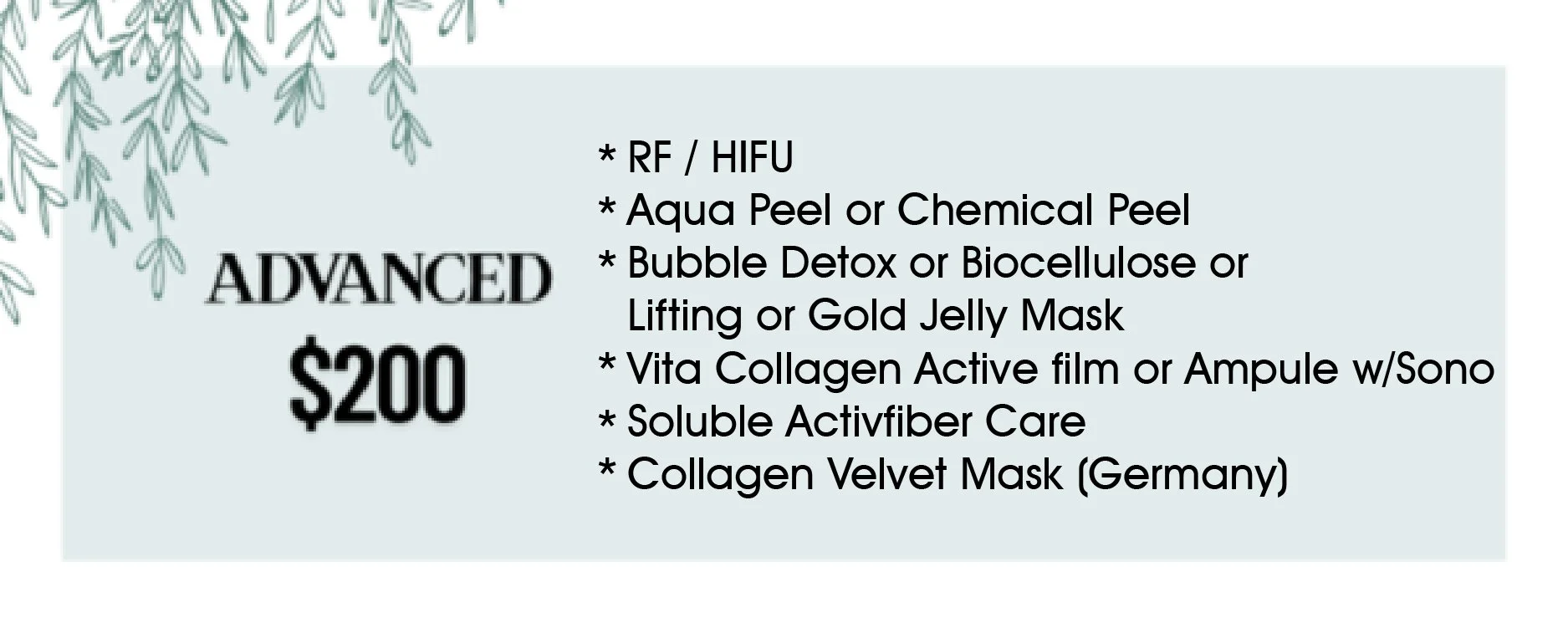 A promotional image for advanced skincare treatments priced at $200, listing various procedures including RF / HIFU, Aqua Peel or Chemical Peel, Bubble Detox or Biocellulose or Lifting or Gold Jelly Mask, Vita Collagen Active film or Ampule with Sono, Soluble Actifiber Care, and Collagen Velvet Mask from Germany, with decorative leaves in the background.