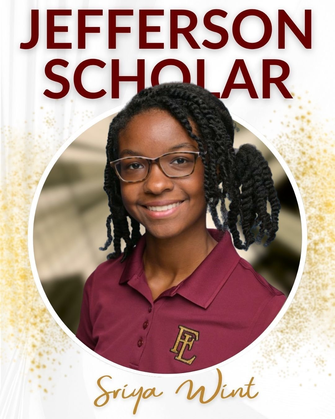 🎉 HISTORY MADE AT FAITH LUTHERAN 🎉

Congratulations to Sriya Wint, our first-ever Jefferson Scholar!

The Jefferson Scholarship is one of the most prestigious merit-based scholarships in the nation, providing a full four-year scholarship to the Uni