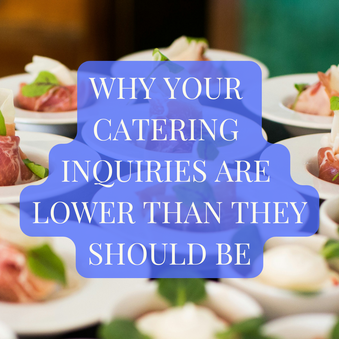 Why Your Catering Inquiries Are Lower Than They Should Be
