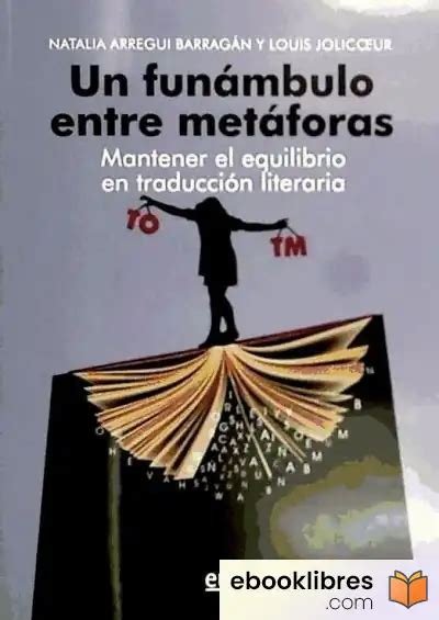 Un funámbulo entre metáforas – Mantener el equilibrio en traducción literaria, 2013.