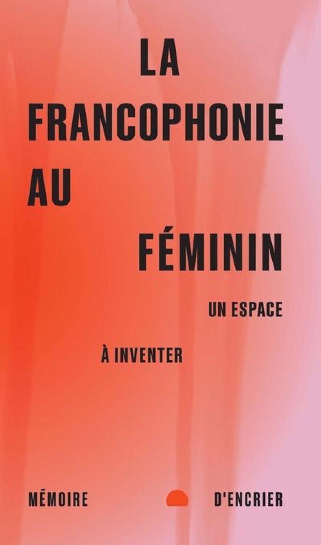 La francophonie au féminin : Un espace à inventer, 2024.