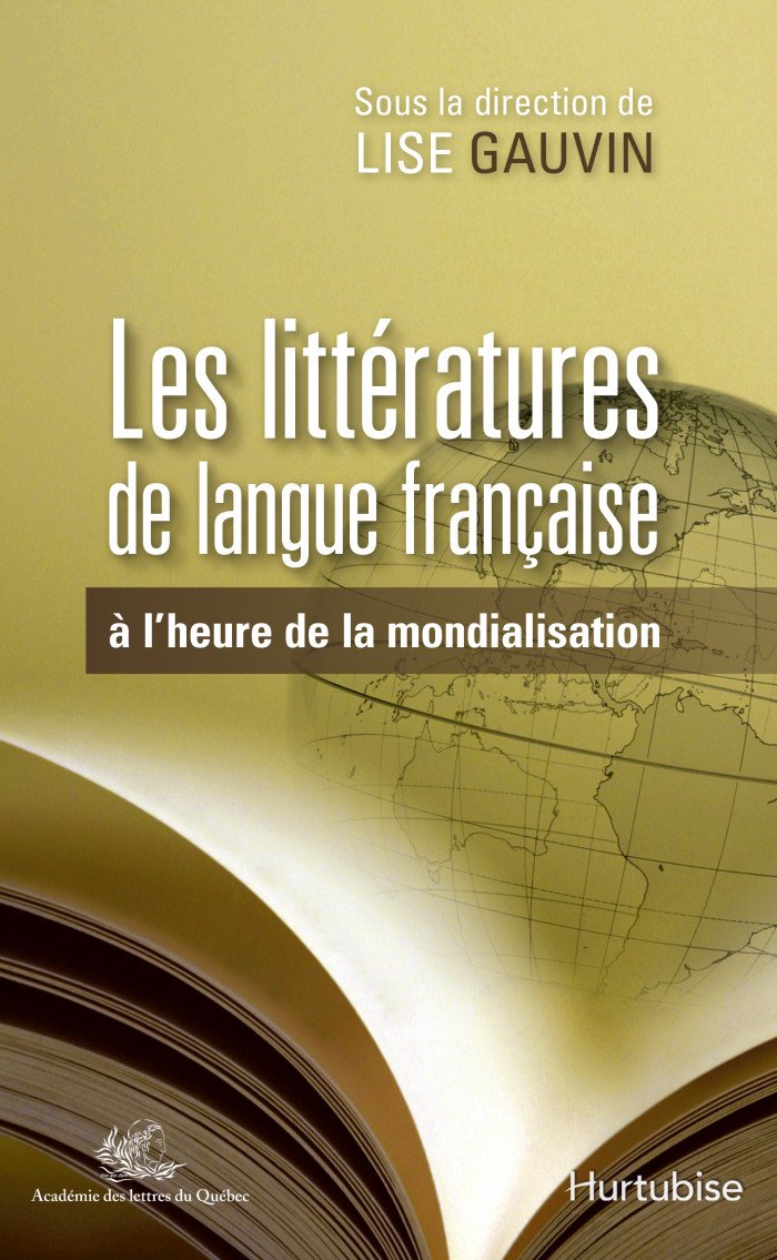 Les littératures de langue française à l’heure de la mondialisation (direction), 2010.