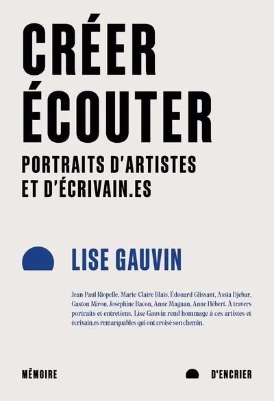 Créer, écouter : Portraits d'artistes et d'écrivain.es, 2024.
