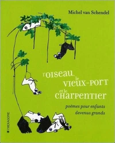 L’oiseau, le Vieux-Port et le charpentier (illustrations), 2006.