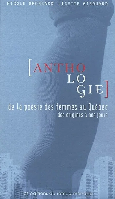 Anthologie de la poésie des femmes au Québec (corédaction), 1991.