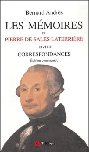Les Mémoires de Pierre de Sales Laterrière, suivi de Correspondances. Édition commentée, 2003.
