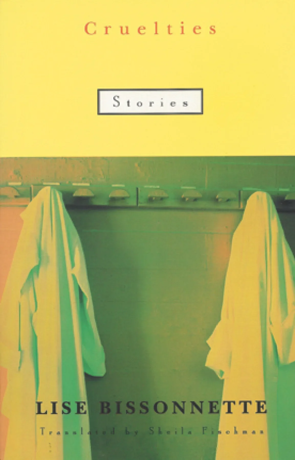 Cruelties : Stories, 1998.