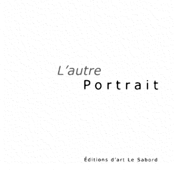 L’autre portrait, 2001.