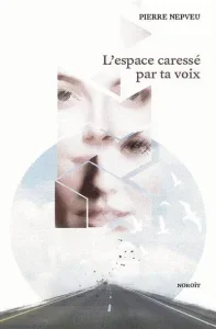 L'espace caressé par ta voix, 2019.