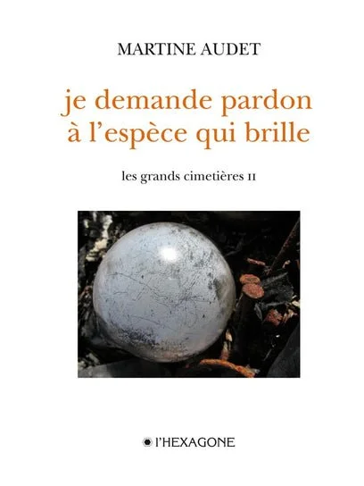Je demande pardon à l'espèce qui brille, 2010.