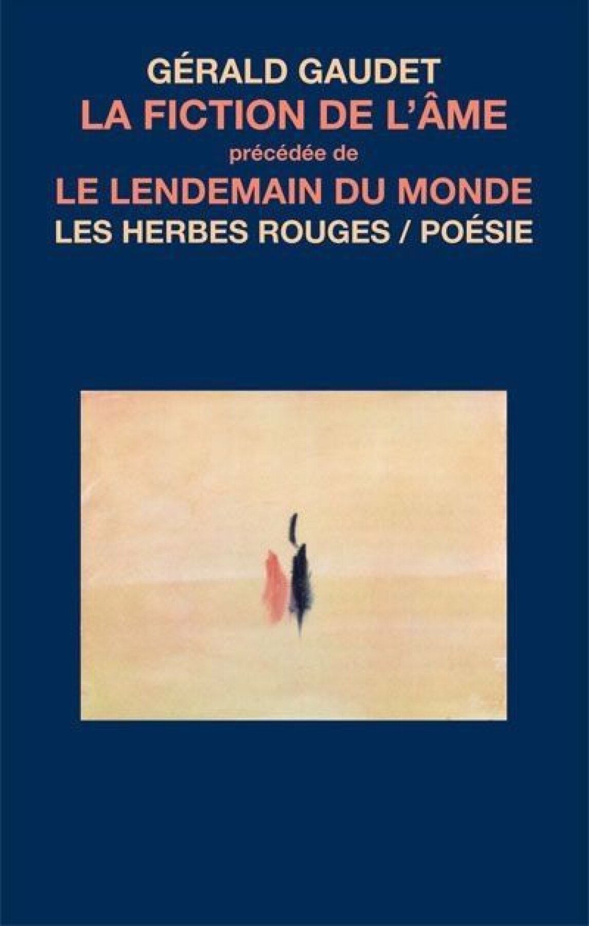 La fiction de l'âme, précédée de, Le lendemain du monde, 1995.