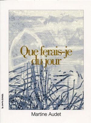 Que ferais-je du jour (coll), 2003.