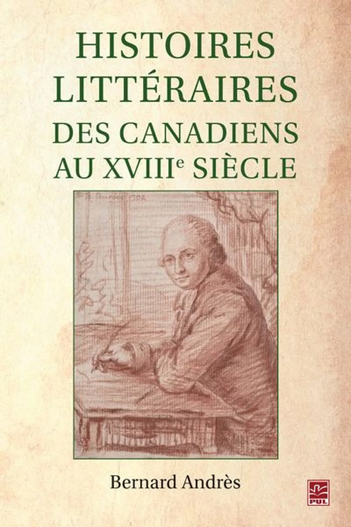 Histoires littéraires des Canadiens au XVIIIe siècle, 2012.