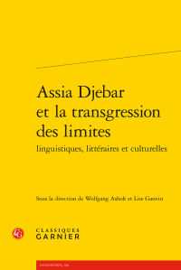 Assia Djebar et la transgression des limites linguistiques, littéraires et culturelles (codirection), 2017.