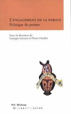 L’engagement de la parole : Poétique du poème, 2005.