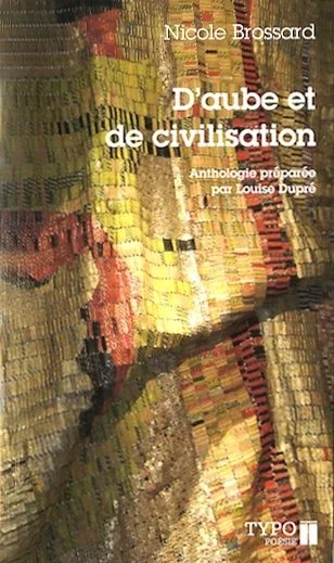 D’aube et de civilisation (Louise Dupré), 2007.