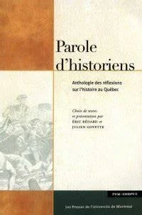 Parole d’historiens. Anthologie des réflexions sur l’histoire au Québec (co-rédaction), 2006.