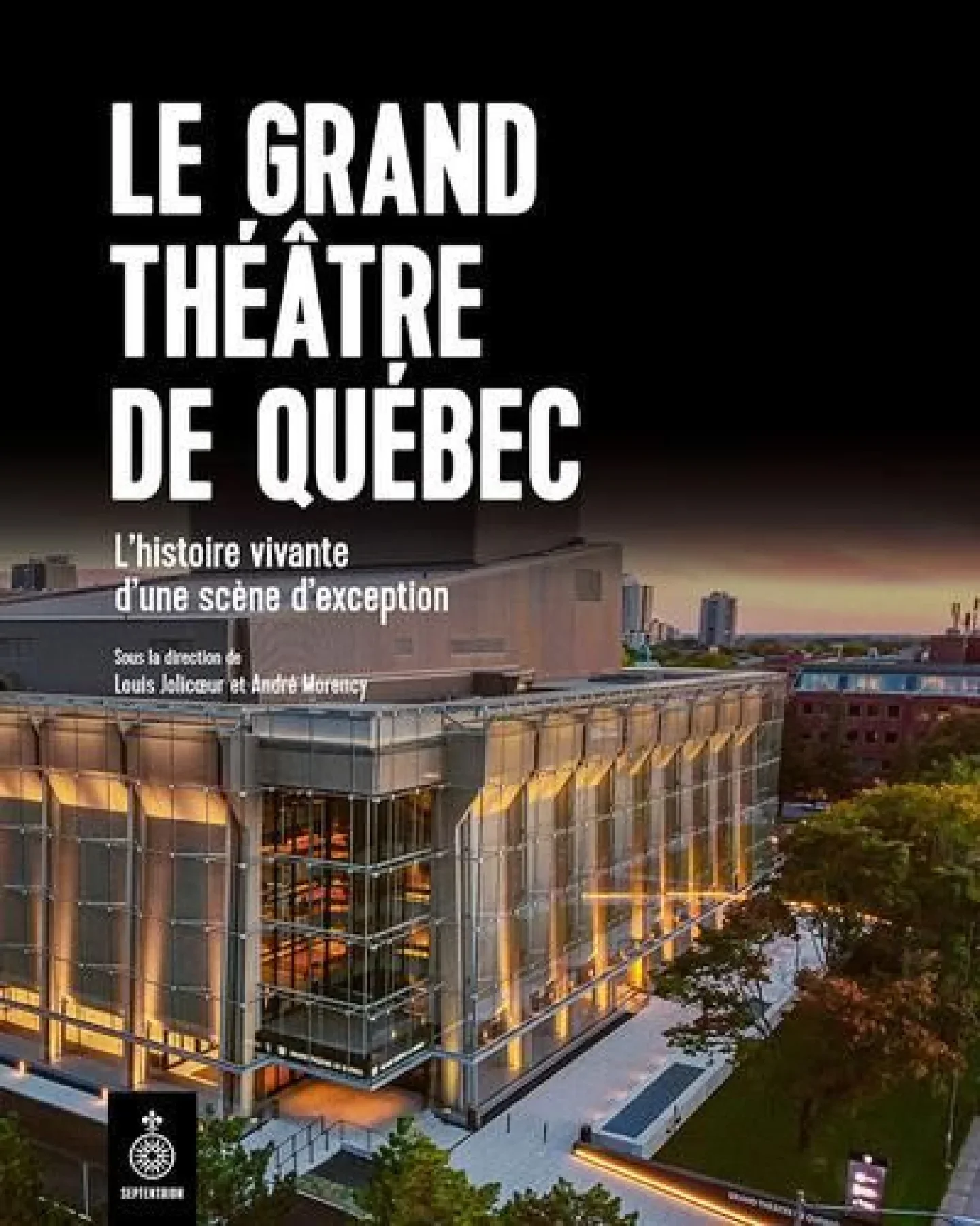 Le Grand théâtre de Québec (corédaction), 2022.