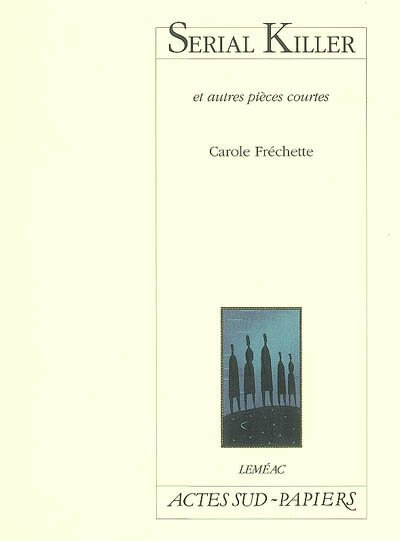 Sérial Killer et autres pièces courtes, 2008.