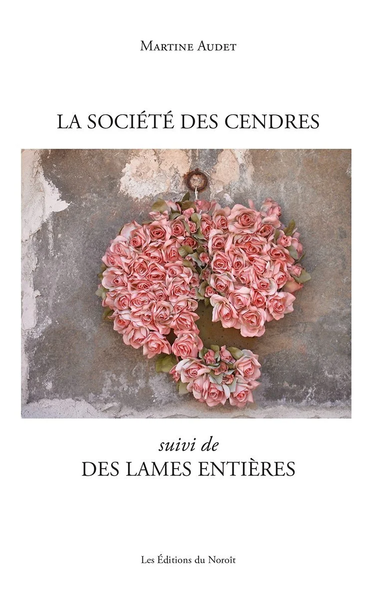 La société des cendres suivi de Des lames entières, 2019.