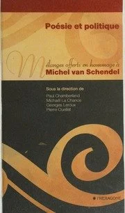 Poésie et politique : Mélanges offerts à Michel van Schendel, 2001.