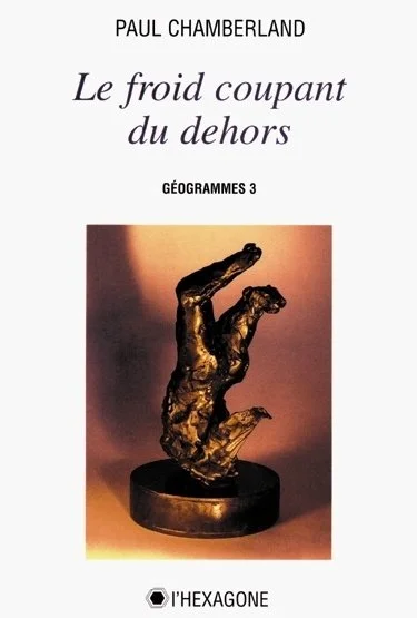 Le froid coupant du dehors : Géogrammes III, 1997.