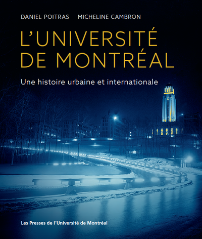L'Université de Montréal. Une histoire urbaine et internationale (corédaction), 2023.