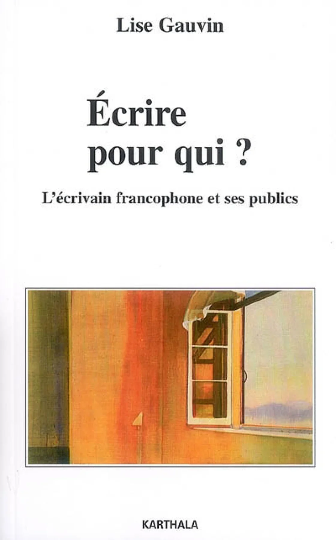 Écrire pour qui ? : l'écrivain francophone et ses publics, 2007.