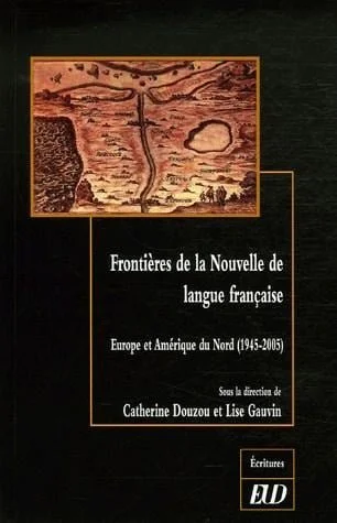 Frontières de la nouvelle de langue française : Europe et Amérique du Nord (codirection), 2006.