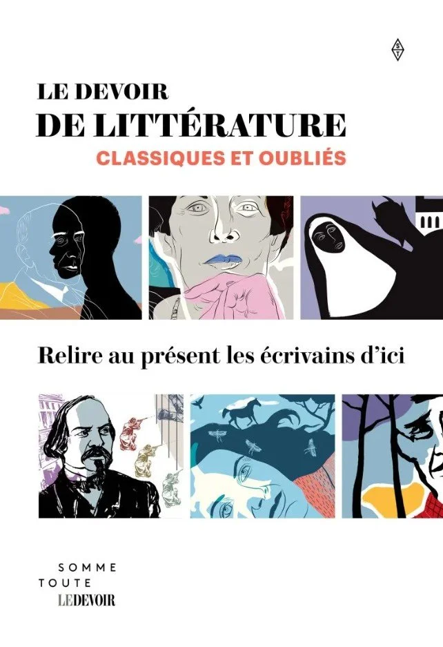 Page couverture du livre Le Devoir de littérature classiques et oubliés : relire au présent les écrivains d'ici. Éditions Somme Toute et Le Devoir.